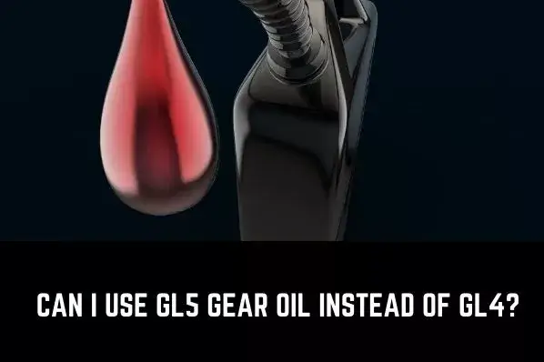 can i use gl5 gear oil instead of gl4
