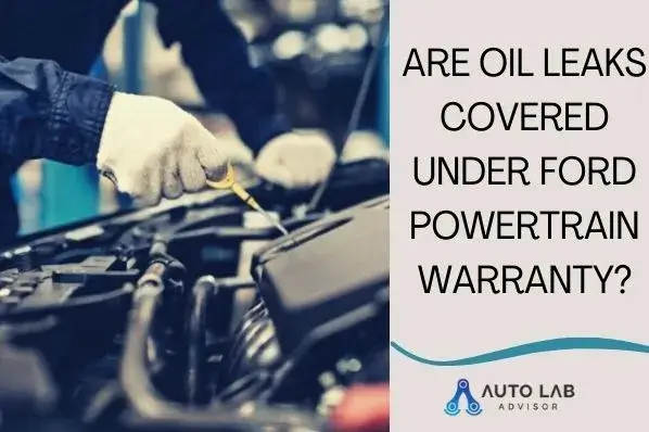 are oil leaks covered under ford powertrain warranty
