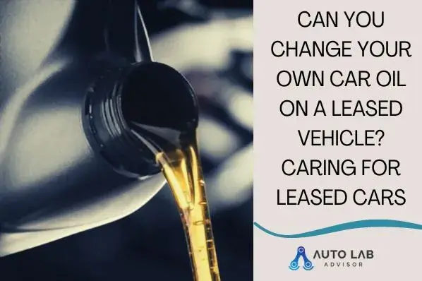can you change your own oil on a leased vehicle