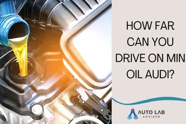 How Far Can You Drive on Min Oil Audi?