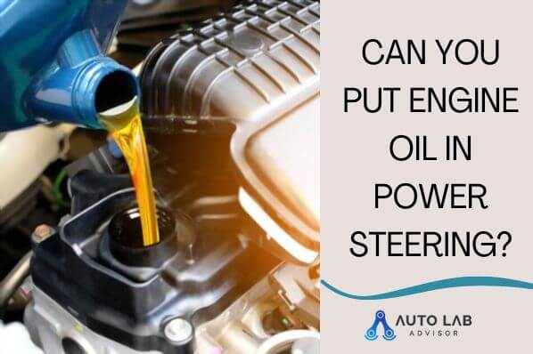 can you put engine oil in power steering