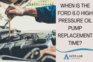 ford 6.0 high pressure oil pump replacement time