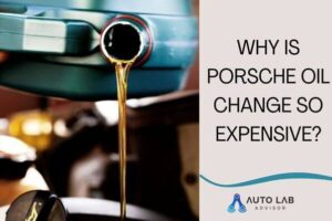 why are porsche oil changes so expensive