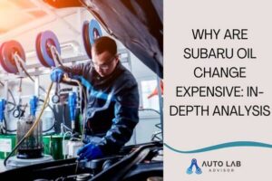 why are subaru oil change expensive